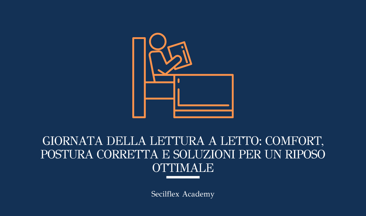 Giornata della Lettura a Letto: Comfort, Postura Corretta e Soluzioni per un Riposo Ottimale